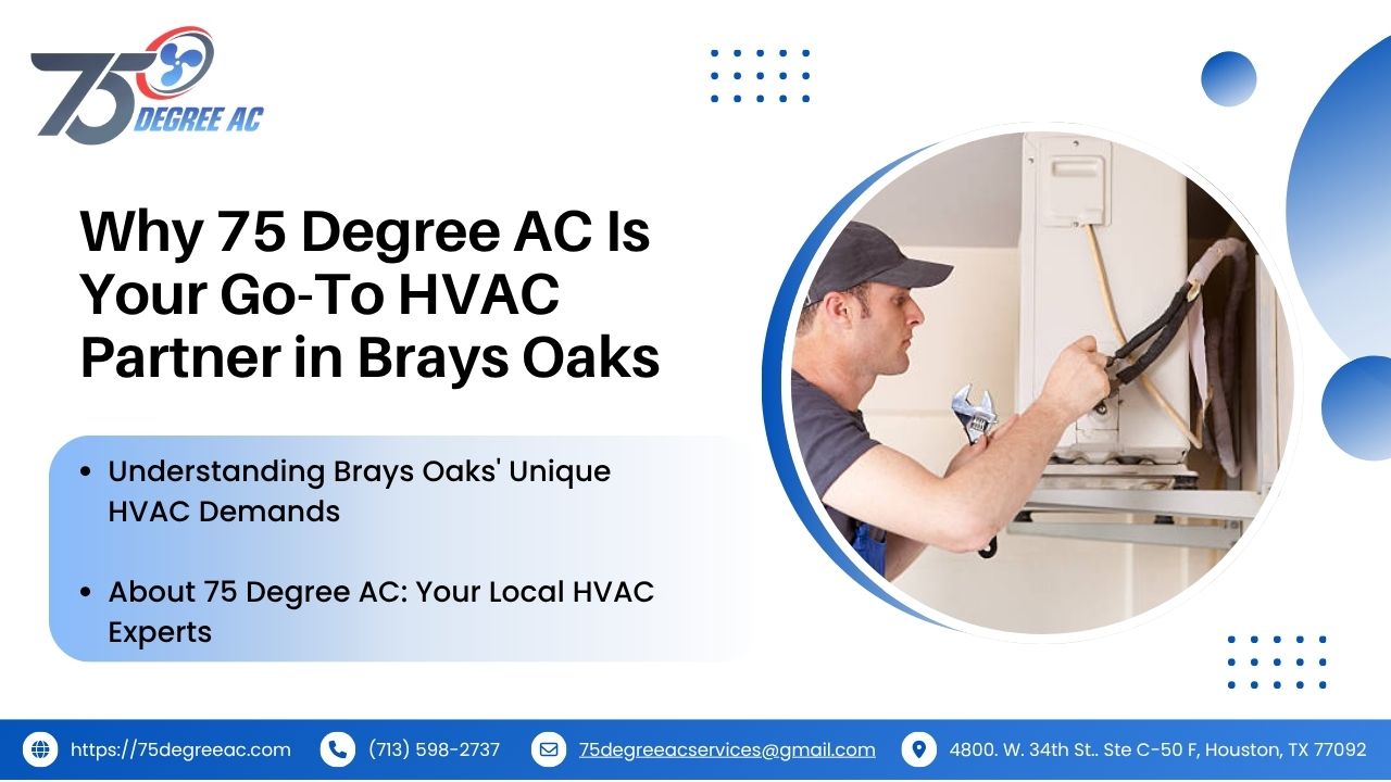 Brays Oaks, Houston: Your Guide to Living, Community, and Essential Comfort 2 Why 75 Degree AC Is Your Go-To HVAC Partner in Brays Oaks