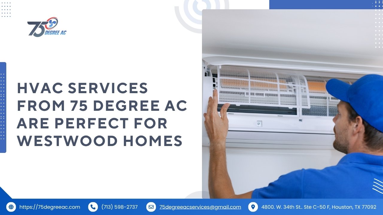 Living in Westwood Houston A Peaceful and Connected Choice 2 HVAC Services from 75 Degree AC Are Perfect for Westwood Homes