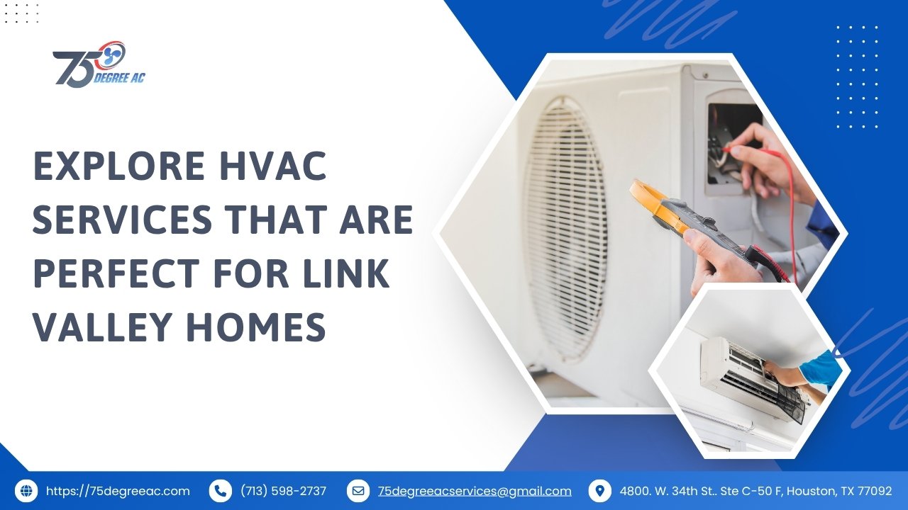 Discover What Makes Life in Link Valley Houston Worth Exploring 2 Explore HVAC Services That Are Perfect for Link Valley Homes